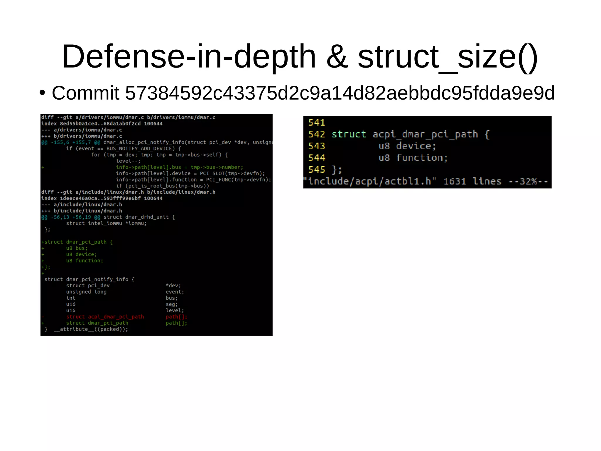Defense-in-depth & struct_size()
●
Commit 57384592c43375d2c9a14d82aebbdc95fdda9e9d
 