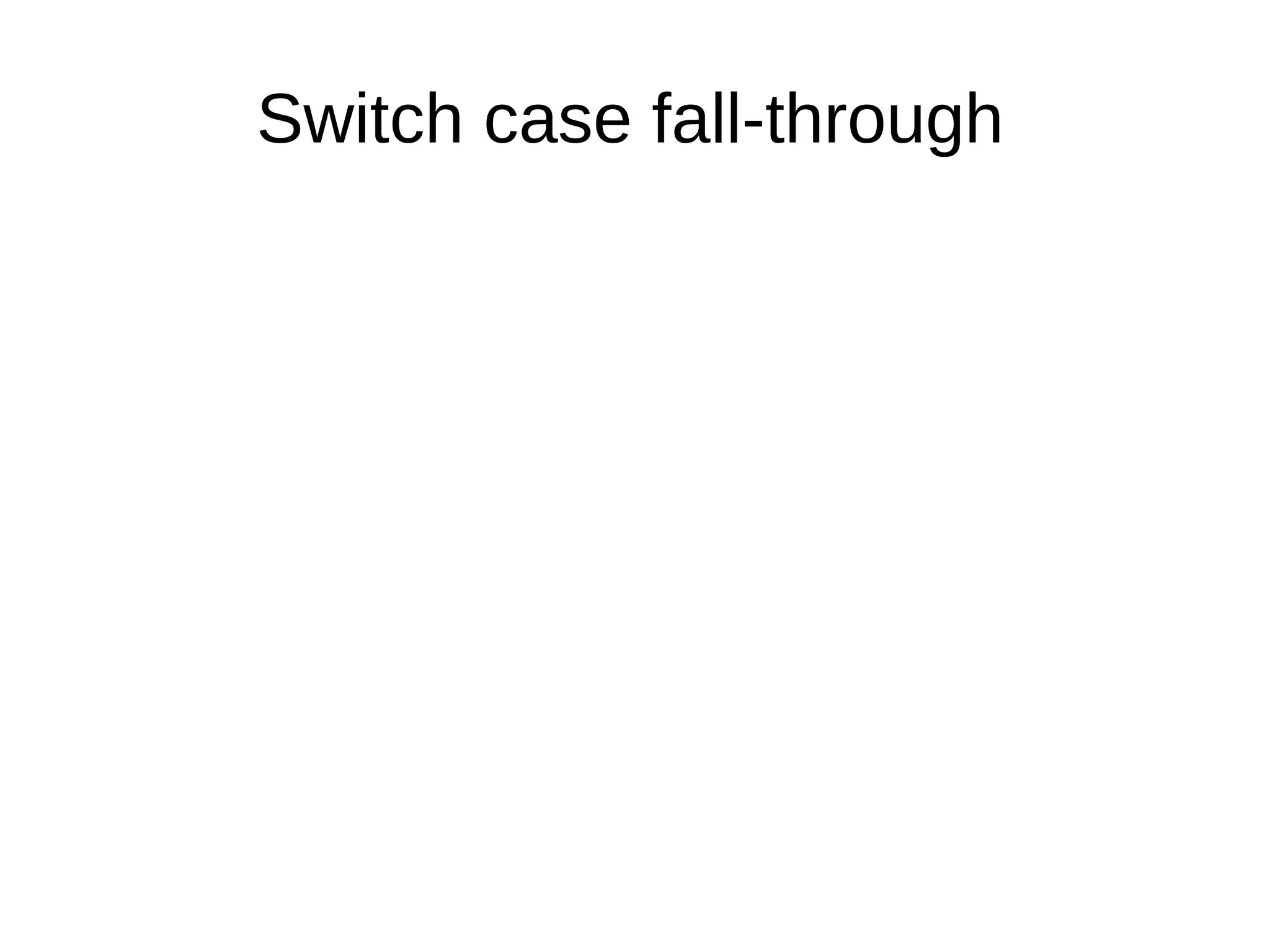 Switch case fall-through
 