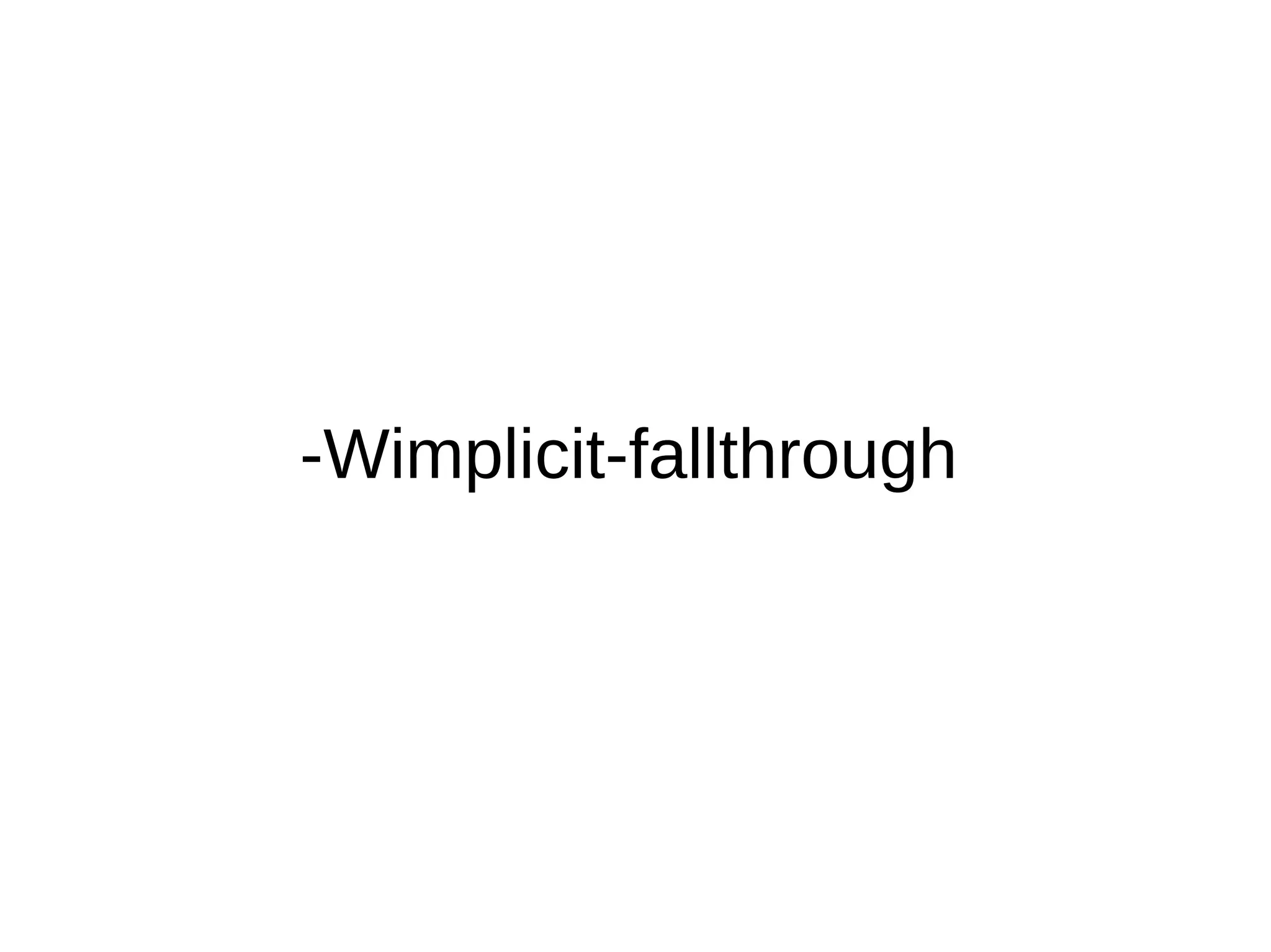 -Wimplicit-fallthrough
 