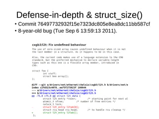Defense-in-depth & struct_size()
●
Commit 76497732932f15e7323dc805e8ea8dc11bb587cf
●
8-year-old bug (Tue Sep 6 13:59:13 20...