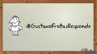 #Gustavo freitasresponde