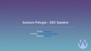 Gustavo Pelogia – SEO Speaker
Twitter | @pelogia
LinkedIn | linkedin.com/in/gpelogia/
Website | pelogia.it
 