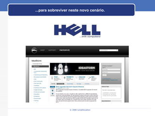 ...para sobreviver neste novo cenário. © 2008 JumpEducation 