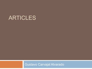 ARTICLES




    Gustavo Carvajal Alvarado
 