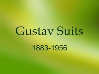 Gustav Suits 1883-1956 