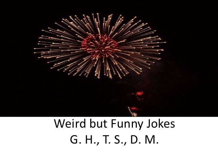 Weird but Funny Jokes