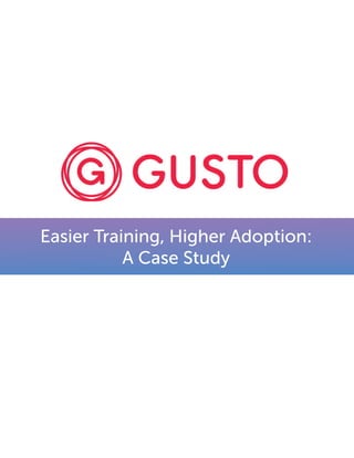 Easier Training, Higher Adoption:
A Case Study
 
