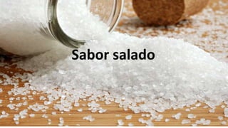 Sabor salado
• 2 receptores para el sodio
• Sales ionizadas
• Los responsables del sabor salado en su mayoría son los
cationes de Na.
Na Cl NaCl
Sabor salado
 