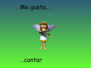 Me gusta…

…cantar

 