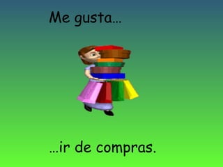 Me gusta…

…ir de compras.

 