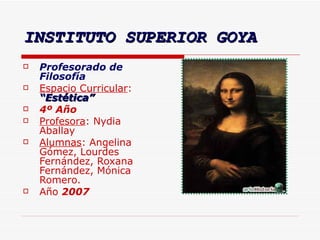 INSTITUTO SUPERIOR GOYA ,[object Object],[object Object],[object Object],[object Object],[object Object],[object Object]
