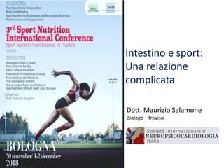 Dott. Maurizio Salamone
Biologo - Treviso
Intestino e sport:
Una relazione
complicata
 