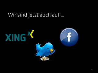 Wir sind jetzt auch auf ...




                              26
 