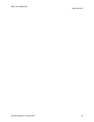 ISBN: 978-1523407323
www.I-Bux.Com
Erscheinungstermin: Februar 2016 15
	
	
	
	
	
	
	
	
	 	
 