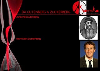 Karmika Comunicazione - Da Gutenberg a Zuckerberg