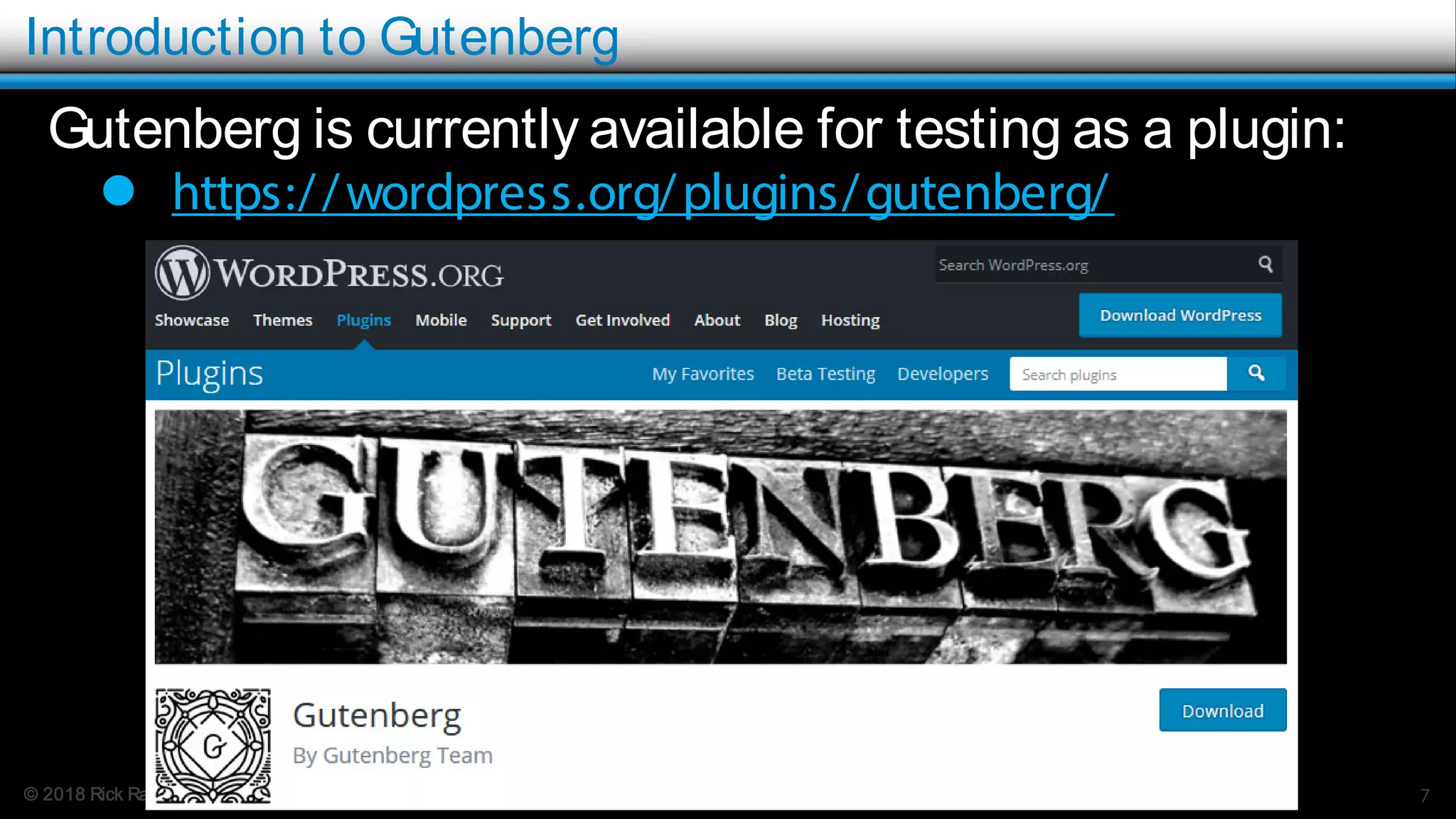 © 2018 Rick Radko, r3df.com
Introduction to Gutenberg
Gutenberg is currently available for testing as a plugin:
 https://wordpress.org/plugins/gutenberg/
7
 