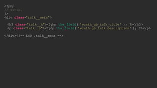 <?php
// Title.
?>
<div class="talk__meta">
<h3 class="talk__h"><?php the_field( 'wcath_gb_talk_title' ); ?></h3>
<p class="talk__b"><?php the_field( 'wcath_gb_talk_description' ); ?></p>
</div><!-- END .talk__meta -->
 