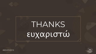 #WCATH2019
THANKS
ευχαριστώ
 