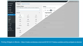 Porting Widgets to Blocks - https://make.wordpress.org/core/2018/12/17/status-update-porting-widgets-to-blocks/
 