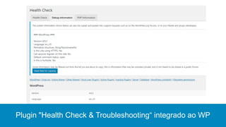 Plugin "Health Check & Troubleshooting“ integrado ao WP
 