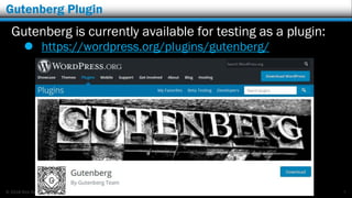 © 2018 Rick Radko, r3df.com
Gutenberg Plugin
Gutenberg is currently available for testing as a plugin:
 https://wordpress.org/plugins/gutenberg/
7
 