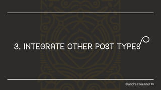22
3.integrateotherposttypeS
@andreazoellner
 