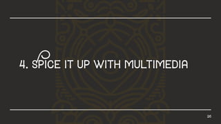26
4.Spiceitupwithmultimedia
 