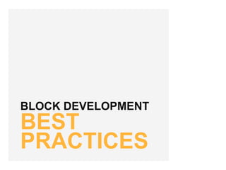 BLOCK DEVELOPMENT
BEST
PRACTICES
 