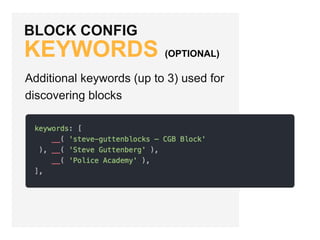BLOCK CONFIG
KEYWORDS (OPTIONAL)
Additional keywords (up to 3) used for
discovering blocks
 