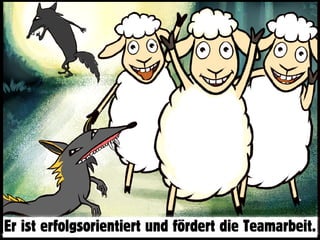 Er ist erfolgsorientiert und fördert die Teamarbeit.
 