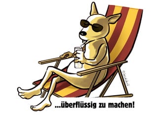 …überflüssig zu machen!
©heidikull
 