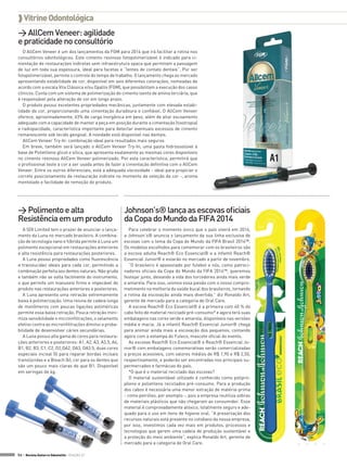  Vitrine Odontológica
> AllCem Veneer: agilidade
e praticidade no consultório
O AllCem Veneer é um dos lançamentos da FGM para 2014 que irá facilitar a rotina nos
consultórios odontológicos. Este cimento resinoso fotopolimerizável é indicado para cimentação de restaurações indiretas sem infraestrutura opaca que permitam a passagem
de luz em toda sua espessura, ideal para facetas e “lentes de contato dentais”. Por ser
fotopolimerizável, permite o controle do tempo de trabalho. O lançamento chega ao mercado
apresentando estabilidade de cor, disponível em seis diferentes colorações, nomeadas de
acordo com a escala Vita Clássica e/ou Opallis (FGM), que possibilitam a execução dos casos
clínicos. Conta com um sistema de polimerização do cimento isento de amina terciária, que
é responsável pela alteração de cor em longo prazo.
O produto possui excelentes propriedades mecânicas, juntamente com elevada estabilidade de cor, proporcionando uma cimentação duradoura e confiável. O AllCem Veneer
oferece, aproximadamente, 63% de carga inorgânica em peso, além de aliar escoamento
adequado com a capacidade de manter a peça em posição durante a cimentação (tixotropia)
e radiopacidade, característica importante para detectar eventuais excessos de cimento
remanescente sob tecido gengival. A novidade está disponível nas dentais.
AllCem Veneer Try-In: combinação ideal para resultados mais seguros
Em breve, também será lançado o AllCem Veneer Try-In, uma pasta hidrossolúvel à
base de Polietileno glicol e sílica, que apresenta exatamente as mesmas cores disponíveis
no cimento resinoso AllCem Veneer polimerizado. Por esta característica, permitirá que
o profissional teste a cor a ser usada antes de fazer a cimentação definitiva com o AllCem
Veneer. Entre os outros diferenciais, está a adequada viscosidade - ideal para propiciar o
correto posicionamento da restauração indireta no momento da seleção da cor -, aroma
mentolado e facilidade de remoção do produto.

> Polimento e alta
Resistência em um produto

Johnson’s® lança as escovas oficiais
da Copa do Mundo da FIFA 2014

A SDI Limited tem o prazer de anunciar o lançamento da Luna no mercado brasileiro. A combinação de tecnologia nano e híbrida permite à Luna um
polimento excepcional em restaurações anteriores
e alta resistência para restaurações posteriores.
A Luna possui propriedades como fluorescência
e translucidez ideais para cada cor, permitindo a
combinação perfeita aos dentes naturais. Não gruda
e também não se solta facilmente do instrumento,
o que permite um manuseio firme e impecável do
produto nas restaurações anteriores e posteriores.
A Luna apresenta uma retração extremamente
baixa à polimerização. Uma resina de cadeia longa
de monômeros com poucas ligações poliméricas
permite essa baixa retração. Pouca retração minimiza sensibilidade e microinfiltrações, o selamento
efetivo contra as microinfiltrações diminui a probabilidade de desenvolver cáries secundárias.
A Luna possui alta gama de cores para restaurações anteriores e posteriores: A1, A2, A3, A3.5, A4,
B1, B2, B3, C1, C2, D2,OA2, OA3, OA3.5, duas cores
especiais incisal (I) para reparar bordas incisais
translúcidas e a Bleach (b), cor para os dentes que
são um pouco mais claras do que B1. Disponível
em seringas de 4g.

Para celebrar o momento único que o país viverá em 2014,
a Johnson’s® anuncia o lançamento da sua linha exclusiva de
escovas com o tema da Copa do Mundo da FIFA Brasil 2014™.
Os modelos escolhidos para comemorar com os brasileiros são
a escova adulta Reach® Eco Essencial® e a infantil Reach®
Essencial Junior® e estarão no mercado a partir de novembro.
“O brasileiro é apaixonado por futebol e nós, como patrocinadores oficiais da Copa do Mundo da FIFA 2014™, queremos
festejar junto, deixando a vida dos torcedores ainda mais verde
e amarela. Para isso, unimos essa paixão com o nosso comprometimento na melhoria da saúde bucal dos brasileiros, tornando
a rotina da escovação ainda mais divertida.” diz Ronaldo Art,
gerente de mercado para a categoria de Oral Care.
A escova Reach® Eco Essencial® é a primeira com 40 % do
cabo feito de material reciclado pré-consumo* e agora terá suas
embalagens nas cores verde e amarela, disponíveis nas versões
média e macia. Já a infantil Reach® Essencial Junior® chega
para animar ainda mais a escovação dos pequenos, contando
agora com a estampa do Fuleco, mascote oficial do evento.
As escovas Reach® Eco Essencial® e Reach® Essencial Junior® com embalagens comemorativas serão comercializadas
a preços acessíveis, com valores médios de R$ 1,90 e R$ 2,50,
respectivamente, e poderão ser encontradas nos principais supermercados e farmácias do país.
*O que é o material reciclado das escovas?
O material sustentável utilizado é conhecido como polipropileno e polietileno reciclados pré-consumo. Para a produção
dos cabos é necessária uma menor extração de matéria-prima
- como petróleo, por exemplo -, pois a empresa reutiliza sobras
de materiais plásticos que não chegaram ao consumidor. Esse
material é comprovadamente atóxico, totalmente seguro e adequado para o uso em itens de higiene oral. “A preservação dos
recursos naturais está presente no cotidiano da nossa empresa,
por isso, investimos cada vez mais em produtos, processos e
tecnologias que gerem uma cadeia de produção sustentável e
a proteção do meio ambiente”, explica Ronaldo Art, gerente de
mercado para a categoria de Oral Care.

54 > Revista Gutierre Odontolife - EDIÇÃO 57

 