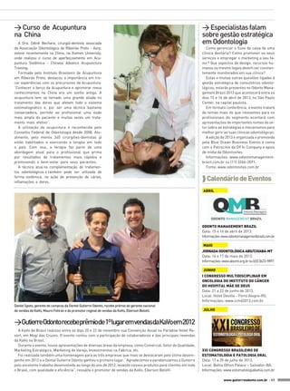 > Curso de Acupuntura                                                                                         > Especialistas falam
na China                                                                                                      sobre gestão estratégica
   A Dra. Odinê Bechara, cirurgiã-dentista associada                                                          em Odontologia
da Associação Odontológica de Ribeirão Preto - Aorp,                                                             Como gerenciar o fluxo de caixa de uma
esteve recentemente na China, na Xiamen University,                                                           clínica dentária? Como promover os seus
onde realizou o curso de aperfeiçoamento em Acu-                                                              serviços e empregar o marketing a seu fa-
puntura Sistêmica - Chinese Advance Acupuncture                                                               vor? Que aspectos de design, recursos hu-
Training.                                                                                                     manos ou mesmo legais devem ser constan-
   Formada pelo Instituto Brasileiro de Acupuntura                                                            temente monitorados em sua clínica?
em Ribeirão Preto, destacou a importância em tro-                                                                Estas e muitas outras questões ligadas à
car experiências com os precursores da Acupuntura:                                                            gestão estratégica de consultórios odonto-
“Conhecer o berço da Acupuntura e aprimorar meus                                                              lógicos, estarão presentes no Odonto Mana-
conhecimentos na China era um sonho antigo. A                                                                 gement Brazil 2013 que acontecerá entre os
acupuntura tem se tornado uma grande aliada no                                                                dias 15 e 16 de abril de 2013, no São Paulo
tratamento das dores que afetam todo o sistema                                                                Center, na capital paulista.
estomatognático e, por ser uma técnica bastante                                                                  Em formato conferência, o evento tratará
conservadora, permite ao profissional uma visão                                                               de temas mais do que relevantes para os
mais ampla do paciente e muitas vezes um trata-                                                               profissionais do segmento econtará com
mento mais efetivo”.                                                                                          apresentações de importantes nomes do se-
   A utilização da acupuntura é reconhecida pelo                                                              tor sobre as estratégias e mecanismos para
Conselho Federal de Odontologia desde 2008. Atu-                                                              melhor gerir as suas clínicas odontológicas.
almente, pelo menos 340 cirurgiões-dentistas já                                                                  A edição de 2013 é organizada e promovida
estão habilitados e exercendo a terapia em todo                                                               pela Blue Ocean Business Events e conta
o país. Com isso, a terapia faz parte de uma                                                                  com o Patrocínio da D9 In Company e apoio
abordagem atual para o profissional que prima                                                                 de mídia da Odontosites.
por resultados de tratamentos mais rápidos e                                                                     Informações: www.odontomanagement-
promovendo o bem-estar para seus pacientes.                                                                   brazil.com.br ou (11) 3266-3591.
   A técnica atua na complementação de tratamen-                                                                 Fonte: www.odontosites.com.br
tos odontológicos e também pode ser utilizada de
forma sistêmica, na ação de prevenção de cáries,
inflamações e dores.
                                                                                                               Calendário de Eventos
                                                                                                              ABRIL




                                                                                                              Odonto Management Brazil
                                                                                                              Data: 15 e 16 de abril de 2013.
                                                                                                              Informações: www.odontomanagementbrazil.com.br

                                                                                                              MAIO
                                                                                                              Jornada Odontológica ABO/Cuiabá-MT
                                                                                                              Data: 16 e 17 de maio de 2013.
                                                                                                              Informações: www.abomt.org.br ou (65) 3623-9897.

                                                                                                              JUNHO
                                                                                                              I Congresso Multidisciplinar em
                                                                                                              Oncologia do Instituto do Câncer
                                                                                                              do Hospital Mãe de Deus
                                                                                                              Data: 21 a 22 de junho de 2013.
                                                                                                              Local: Hotel Deville - Porto Alegre-RS.
                                                                                                              Informações: www.icmd2013.com.br
Daniel Spoto, gerente de compras da Dentel Gutierre Odonto, recebe prêmio do gerente nacional
de vendas da KaVo, Mauro Foltran e do promotor reginal de vendas da KaVo, Eberson Belotti.                    JULHO


>GutierreOdontorecebeprêmiode1ºlugaremvendasdaKaVoem2012
  A KaVo do Brasil realizou entre os dias 20 e 22 de novembro sua Convenção Anual no Paradise Hotel Re-
sort, em Mogi das Cruzes. O evento contou com a participação de colaboradores e das principais revendas
da KaVo no Brasil.
  Durante o evento, houve apresentações de diversas áreas da empresa, como Comercial, Setor de Qualidade,
Marketing Estratégico, Marketing de Varejo, Investimentos na Fábrica, etc.                                    XXI Congresso Brasileiro de
  Foi realizada também uma homenagem para as três empresas que mais se destacaram pelo ótimo desem-           Estomatologia e Patologia Oral
penho em 2012 e a Dental Gutierre Odonto ganhou o primeiro lugar. “Agradecemos e parabenizamos a Gutierre     Data: 17 a 20 de julho de 2013.
pelo excelente trabalho desenvolvido ao longo do ano de 2012, levando nossos produtos para clientes em todo   Local: Bahia Othon Palace – Salvador-BA.
o Brasil, com qualidade e eficiência”, ressalta o promotor de vendas da KaVo, Eberson Belotti                 Informações: www.estomatologiabahia.com.br

                                                                                                                            www.gutierreodonto.com.br > 57
 