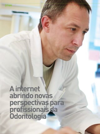  Capa




         A internet
         abrindo novas
         perspectivas para
         profissionais da
         Odontologia
8 > Revista Gutierre Odontolife - EDIÇÃO 53
 