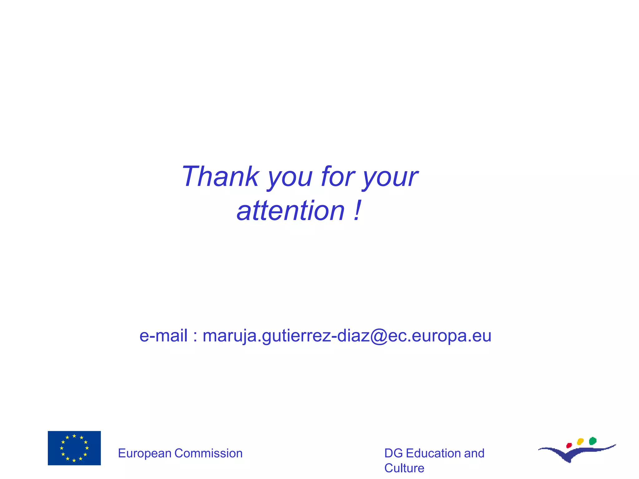 Thank you for your attention ! e-mail  : maruja.gutierrez-diaz @ec.europa.eu 