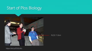 Start of Plos Biology
PLOS T-Shirt
?
https://bit.ly/2O22JKc
 