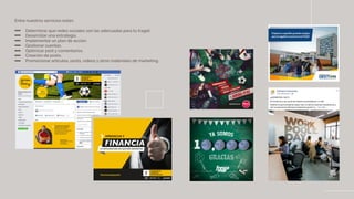 Entre nuestros servicios están:
Determinar que redes sociales son las adecuadas para tu traget.
Desarrollar una estrategia.
Implementar un plan de acción.
Gestionar cuentas.
Optimizar post y comentarios.
Creación de posts.
Promocionar artículos, posts, videos y otros materiales de marketing.
 