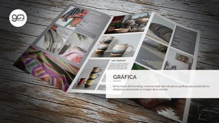 GRÁFICA
De la mano del branding, creamos todo tipo de piezas gráﬁcas para publicitar tu
empresa y desarrollar la imagen de tu evento
 