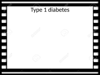 Type 1 diabetes
 