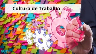 Cultura de Trabalho
 