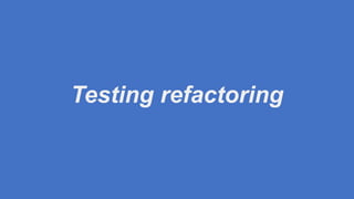 Testing refactoring
 