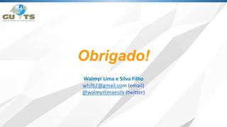 Walmyr Lima e Silva Filho
wlsf82@gmail.com (email)
@walmyrlimaesilv (twitter)
Obrigado!
 