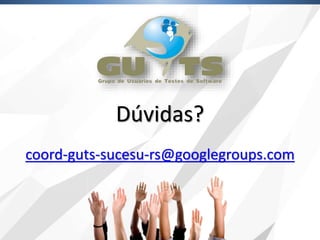 Dúvidas?
coord-guts-sucesu-rs@googlegroups.com
 