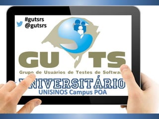 #gutsrs
@gutsrs
UNISINOS Campus POA
 