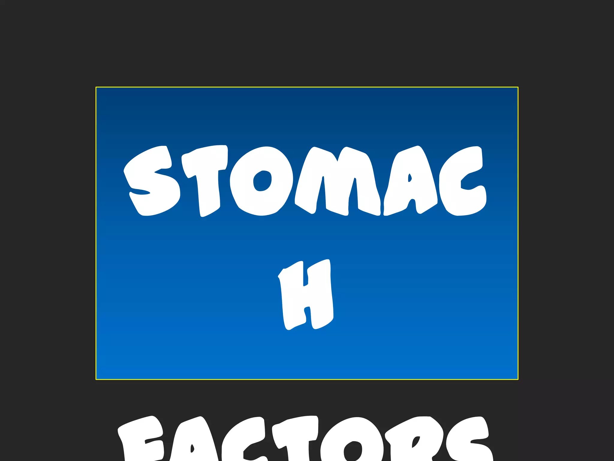 Stomac
h

 