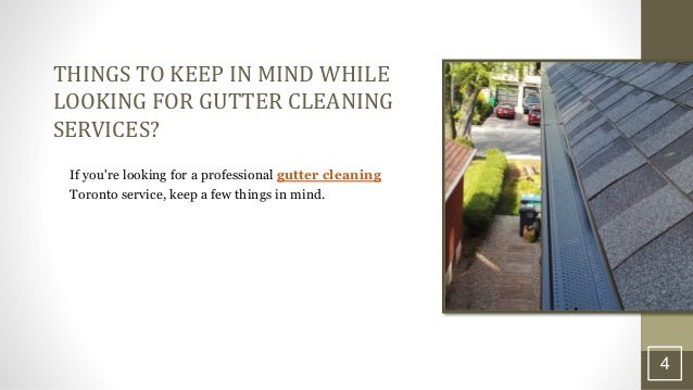 THINGS TO KEEP IN MIND WHILE
LOOKING FOR GUTTER CLEANING
SERVICES?
If you're looking for a professional gutter cleaning
Toronto service, keep a few things in mind.
4
 