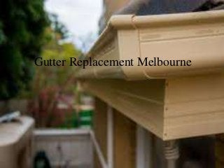 Gutter Replacement Melbourne
 