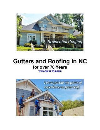 Gutters and Roofing in NC
for over 70 Years
www.hsroofing.com
 