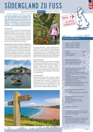SÜDENGLAND ZU FUSS 
WANDER-SPRACHREISE > ENGLISCH > ENGLAND > PAIGNTON 
[13] ← 
Sanft geschwungene Hügel in sattem Grün, 
eine abwechslungsreiche Küstenlinie mit 
schroffen Klippen, vergessenen Buchten und 
hübschen Fischerdörfern und dazu die mys­tischen 
Landschaften in Cornwall oder im 
Dartmoor – die Grafschaft Devon geniesst 
den Ruf, ein echtes Wanderparadies zu sein. 
PAIGNTON 
An einem der schönsten Küstenabschnitte 
Englands befindet sich das typisch britische 
Städtchen Paignton. Im Herzen der „Englischen 
Riviera“ herrscht dank der idealen Lage am 
Golfstrom ein aussergewöhnlich mildes 
Klima. Mediterranes Flair mit englischem Touch 
versprüht Paignton besonders beim Spazier-gang 
an der lauschigen Uferpromenade. 
WANDERN IN DEVON UND CORNWALL 
An drei Nachmittagen pro Woche werden Sie 
die reizvolle Umgebung zu Fuss erkunden. Die 
Wanderungen von 3-4 Stunden Dauer werden 
von einer Lehrperson sowie einem erfahreren- 
Naturführer begleitet. So erfahren Sie unter-wegs 
viel Wissenswertes über Tiere und Pflan-zen. 
Die Touren führen Sie an der malerischen 
Küste der Englischen Riviera entlang oder ins 
PAIGNTON 
mystische Dartmoor. Jeden Samstag unter-nehmen 
Sie eine ausführliche Ganztageswan-derung 
in Cornwall oder auf dem reizvollen 
“John Musgrave Trail” zum Städtchen Totnes. 
Unterwegs besichtigen Sie je nach Wandertour 
Sehenswürdigkeiten sowie geschichtsträchtige 
Dörfer oder wunderschöne Englische Gärten. 
SPRACHKURS 
Während einer Woche besuchen Sie von Montag 
bis Freitag einen Sprachkurs an der renommier-ten 
Sprachschule “Devon School of English” in 
Paignton. Täglich wird von 09.00 – 12.30h in 
Klassen von maximal 12 Studenten unterrich-tet. 
Am ersten Kurstag wird die Klasseneintei-lung 
entsprechend der jeweiligen Vorkenntnis-se 
vorgenommen. 
UNTERKUNFT 
Sie übernachten bei einer englischen Gastfa-milie 
im Einzelzimmer. Für gemeinsam Reisen-sind 
Doppelzimmer buchbar. Frühstück und 
Abendessen sind im Preis eingeschlossen. Die 
Familien wohnen 5–20 Gehminuten von der 
Sprachschule entfernt. Gegen Aufpreis sind 
auch Pensionen (Bed & Breakfast) buchbar. 
DATEN UND PREISE 2015 
> REISEDATEN 
1] 02.08. – 16.08.15 (2 Wochen) 
2] 02.08. – 09.08.15 (1 Woche) 
3] 09.08. – 16.08.15 (1 Woche) 
jeweils Sonntag bis Sonntag 
> PAUSCHALPREIS PRO PERSON (CHF) 
1 Woche 1695.– 
2 Wochen 2480.– 
Verlängerungswoche 
(ohne Aktivitäten) 560.– 
> ZUSCHLÄGE PRO PERSON (CHF) 
_ Eigenes Bad in Gastfamilie – 
Executive Homestay (pro Woche) 85.– 
_ Saisonzuschlag Verlängerungswoche 
14.06. – 23.08.15 (pro Woche) 115.– 
> IM PREIS EINGESCHLOSSEN 
_ Flug Zürich – London – Zürich in Economy-klasse 
mit Swiss (E-Klasse) oder 
British Airways (O-Klasse) 
_ Flughafentaxen und Treibstoffzuschläge 
_ Bustransfer Flughafen London – Paignton retour 
_ Sprachkurs 
_ Gastfamilien-Unterkunft mit Halbpension 
_ 3 Halbtages- und 1 Ganztageswanderung pro 
Woche inklusive Transport 
_ Kursmaterial und Kurszertifikat 
_ Kombi-Versicherungspaket inkl. Annullierungs-kostenversicherung 
und SOS-Schutz 
_ Dokumentation inkl. Reisetaschenbuch 
> NICHT EINGESCHLOSSEN 
_ Verpflegung und Eintritte während den 
Wanderungen 
_ Evt. Flugzuschlag bei höherer Buchungsklasse 
> SPRACHKURS 
_ 15 Lektionen à 60 Minuten pro Woche 
_ Alle Kursstufen 
_ Maximal­­­­­­12 
Studenten pro Klasse 
_ In der Regel internationale Klassen/ 
alle Altersstufen 
> TEILNEHMER 
Mindestens 7 Teilnehmer 
> VERLÄNGERUNGSWOCHEN 
Es ist möglich, den Sprachkurs mit Unterkunft 
(ohne Ausflugsprogramm) um eine beliebige 
Wochenzahl zu verlängern. 
> UNSER TIPP! 
Kombinieren Sie diese Reise mit unseren ande-ren 
Programmen in Paignton „Im Rosamunde 
Pilcher-Land“ (Seite 8/9) oder „Auf den 
Spuren von Agatha Christie” (Seite 10/11). 
 