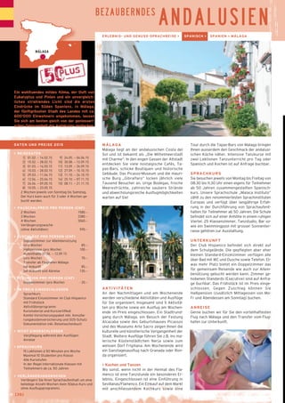 ERLEBNIS- UND GENUSS-SPRACHREISE > SPANISCH > SPANIEN > MÁLAGA 
MÁLAGA 
Málaga liegt an der andalusischen Costa del 
Sol und ist bekannt als „Die Mittelmeerstadt 
mit Charme“. In den engen Gassen der Altstadt 
entdecken Sie viele nostalgische Cafés, Ta-pas- 
Bars, schicke Boutiquen und historische 
Gebäude. Das Picasso-Museum und die mauri-sche 
Burg „Gibralfaro“ locken jährlich viele 
Tausend Besucher an. Urige Bodegas, frische 
Meeresfrüchte, zahlreiche saubere Strände 
und abwechslungsreiche Ausflugmöglichkeiten 
warten auf Sie! 
AKTIVITÄTEN 
An den Nachmittagen und am Wochenende 
werden verschiedene Aktivitäten und Ausflüge 
für Sie organisiert. Insgesamt sind 5 Aktivitä-ten 
pro Woche sowie ein Ausflug am Wochen-ende 
im Preis eingeschlossen. Ein Stadtrund-gang 
durch Málaga, ein Besuch der Festung 
Alcazaba sowie des Geburtshauses Picassos 
und des Museums Arte Sacro zeigen Ihnen die 
kulturelle und künstlerische Vergangenheit der 
Stadt. Weitere Ausflüge führen Sie z.B. ins ma-lerische 
Küstenstädtchen Nerja sowie zum 
weissen Dorf Frigiliana. Am Wochenende wird 
ein Ganztagesausflug nach Granada oder Ron-da 
organisiert. 
> Kochen und Tanzen 
Wo sonst, wenn nicht in der Heimat des Fla-menco 
ist eine Tanzstunde ein besonderes Er-lebnis. 
Eingeschlossen ist eine Einführung in 
Sevillanas/Flamenco. Ein Einkauf auf dem Markt 
mit anschliessendem Kochkurs sowie eine 
Tour durch die Tapas-Bars von Malaga bringen 
Ihnen ausserdem den Geschmack der andalusi-schen 
Küche näher. Intensive Tanzkurse mit 
zwei Lektionen Tanzunterricht pro Tag oder 
Spanisch und Kochen ist auf Anfrage buchbar. 
SPRACHKURS 
Sie besuchen jeweils von Montag bis Freitag von 
08.30 bis 11.30 Uhr einen eigens für Teilnehmer 
ab 50 Jahren zusammengestellten Spanisch-kurs. 
Unsere Sprachschule „Malaca Insti­tuto” 
zählt zu den renommiertesten Sprachinstituten 
Europas und verfügt über langjährige Erfah-rung 
in der Durchführung von Sprachaufent­halten 
für Teilnehmer ab 50 Jahren. Die Schule 
befindet sich auf einer Anhöhe in einem ruhigen 
Viertel. 25 Klassenzimmer, Tanzstudio, Bar so-wie 
ein Swimmingpool mit grosser Sonnenter-rasse 
gehören zur Ausstattung. 
UNTERKUNFT 
Der Club Hispanico befindet sich direkt auf 
dem Schulgelände. Die gepflegten aber eher 
kleinen Standard-Einzelzimmer verfügen alle 
über Bad mit WC und Dusche sowie Telefon. Et-was 
mehr Platz bietet ein Doppelzimmer das 
für gemeinsam Reisende wie auch zur Allein-benützung 
gebucht werden kann. Zimmer ge-hobenen 
Standards (Executive) sind auf Anfra-ge 
buchbar. Das Frühstück ist im Preis einge-schlossen. 
Gegen Zuschlag können Sie 
Halbpension (zusätzlich Mittagessen von Mo- 
Fr und Abendessen am Sonntag) buchen. 
ANREISE 
Gerne buchen wir für Sie den vorteilhaftesten 
Flug nach Málaga und den Transfer vom Flug-hafen 
zur Unterkunft. 
→ [36] 
MÁLAGA 
Ein wohltuendes mildes Klima, der Duft von 
Eukalyptus und Pinien und ein unver­gleich­liches 
strahlendes Licht sind die ersten 
Eindrücke im Süden Spaniens. In Málaga, 
der fünftgrössten Stadt des Landes mit ca. 
600‘000 Einwohnern angekommen, lassen 
Sie sich am besten gleich von der geniesseri-schen 
Gelassenheit der Andalusier anstecken. 
B E Z A U B E R N D E S A N D A L U S I E N 
DATEN UND PREISE 2015 
> REISEDATEN 
1] 01.02. – 14.02.15 9] 24.05. – 06.06.15 
2] 15.02. – 28.02.15 10] 30.08. – 12.09.15 
3] 01.03. – 14.03.15 11] 13.09. – 26.09.15 
4] 15.03. – 28.03.15 12] 27.09. – 10.10.15 
5] 29.03. – 11.04.15 13] 11.10. – 24.10.15 
6] 12.04. – 25.04.15 14] 25.10. – 07.11.15 
7] 26.04. – 09.05.15 15] 08.11. – 21.11.15 
8] 10.05. – 23.05.15 
2 Wochen jeweils von Sonntag bis Samstag. 
Der Kurs kann auch für 3 oder 4 Wochen ge-bucht 
werden. 
> PAUSCHALPREIS PRO PERSON (CHF) 
2 Wochen 1580.– 
3 Wochen 2380.– 
4 Wochen 3060.– 
Verlängerungswoche 
(ohne Aktivitäten) 590.– 
> ZUSCHLÄGE PRO PERSON (CHF) 
_ Doppelzimmer zur Alleinbenutzung 
(pro Woche) 85.– 
_ Halbpension (pro Woche) 100.– 
_ Aufenthalte 07.06. – 12.09.15 
(pro Woche) 70.– 
_ Transfer ab Flughafen Málaga 
bei Ankunft 85.– 
bei Ankunft und Abreise 135.– 
> REDUKTION PRO PERSON (CHF) 
_ Doppelzimmer (pro Woche) - 20.– 
> IM PREIS EINGESCHLOSSEN 
_ Sprachkurs 
_ Standard Einzelzimmer im Club Hispanico 
mit Frühstück 
_ Aktivitätenprogramm 
_ Kursmaterial und Kurszertifikat 
_ Kombi-Versicherungspaket inkl. Annullie-rungskostenversicherung 
und SOS-Schutz 
_ Dokumentation inkl. Reisetaschenbuch 
> NICHT EINGESCHLOSSEN 
_ Verpflegung während den Ausflügen 
_ Anreise 
> SPRACHKURS 
_ 15 Lektionen à 50 Minuten pro Woche 
_ Maximal 10 Studenten pro Klasse 
_ Alle Kursstufen 
_ In der Regel internationale Klassen mit 
Teilnehmern ab ca. 50 Jahren 
> VERLÄNGERUNGSWOCHEN 
Verlängern Sie Ihren Sprachaufenthalt um eine 
beliebige Anzahl Wochen (kein 50plus Kurs und 
ohne Ausflugsprogramm). 
 